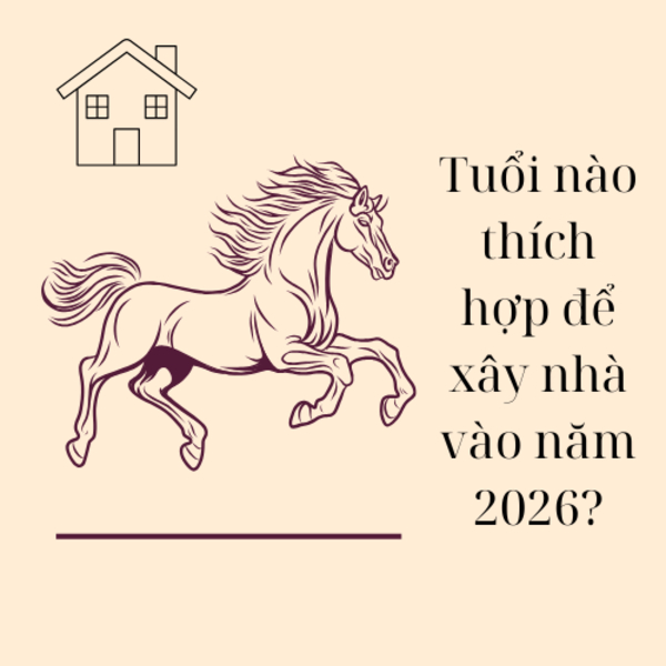 Xem tuổi làm nhà năm 2026: Tuổi nào đẹp nhất giúp gia chủ đón tài lộc và may mắn?